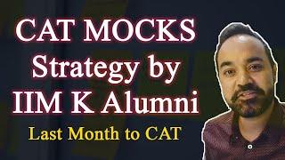 CAT MOCKS Strategy by IIM K Alumni Last Month to CAT