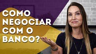 4 DICAS PARA NEGOCIAR SUA DÍVIDA COM O BANCO!