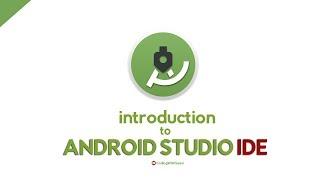 Introduction to Android Studio IDE | Crash Course to get started with Android IDE