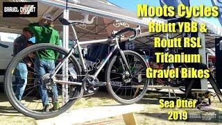 Moots Cycles Routt YBB & Routt RSL Titanium Gravel Bikes: SOC 2019