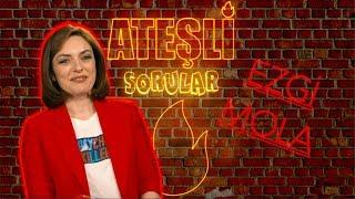 BurcuEs | Ezgi Mola ile Ateşli Sorular