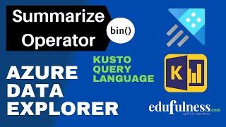 Summarize Operator-bin() | Kusto Query Language (KQL) | Azure Data Explorer (ADX) | Data Engineer