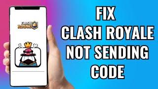 How To Fix Clash Royale Not Sending Verification Code