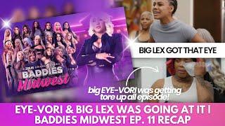 SLINGIN’ DAT WEIGHT DIDN’T HELP EYE-VORI AGAINST BIG LEX THIS TIME!  | BADDIES MIDWEST EP.11 RECAP