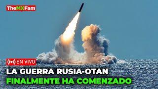 No Hay Vuelta Atrás: La Guerra Rusia-OTAN Ha Comenzado | TheMXFam