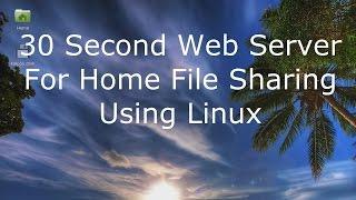 30 Second Web Server for Home File Sharing Using Linux