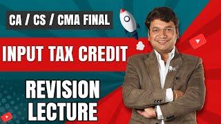 Input Tax Credit || Revision of CA/CS/CMA Final GST || Chapter 5 || CA Yashvant Mangal ||