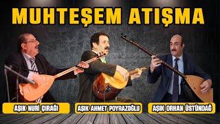 Muhteşem atışma - Aşık Orhan Üstündağ - Aşık Nuri Çırağı - Ozan Ahmet Poyrazoğlu