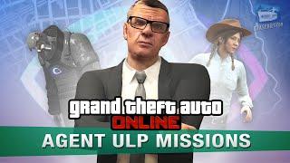 GTA Online: The Criminal Enterprises - All Agent ULP Missions [Solo]