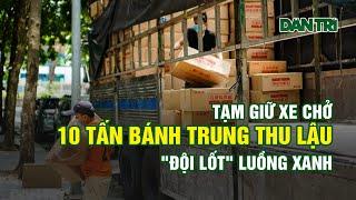 Dân Trí Mới Nhất #20/8 | Hà Nội: Tạm Giữ Xe Chở 10 Tấn Bánh Trung Thu Lậu "Đội Lốt" Luồng Xanh