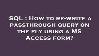 SQL : How to re-write a passthrough query on the fly using a MS Access form?