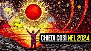 Come chiedere all’universo ed ottenere ciò che desideri.