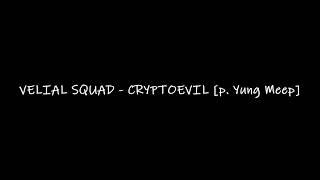 GDBLS | VELIAL SQUAD – CRYPTOEVIL [p. Yung Meep]