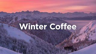 Winter Coffee  Chill Vibes for Your Morning | Relaxing House