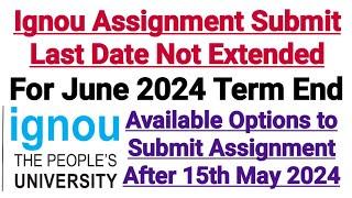 Ignou June 2024 Assignment Submit Last Date Not Extended || Options For Assignment Submission