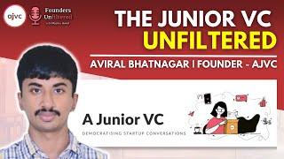 The Junior VC Unfiltered || Aviral Bhatnagar Story || Life of a Venture Capitalist || AJVC Origin