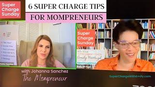 Super Charge Sunday: Six Super Charge Tips for Mompreneurs with Johanna Sanchez & Host Emily McHugh