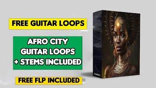 (Free) Guitar Loops Sample Pack- Afro City Guitar Loops + Stems