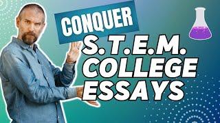 How to Write a Great Engineering / "Why STEM?" Essay for College Applications