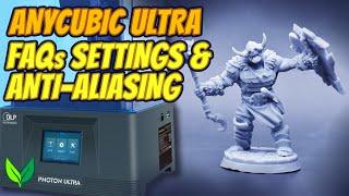 Anycubic Photon Ultra DLP Resin Printer - FAQs, Print Settings & Anti-aliasing