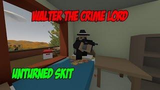 Crime Lord Walter-Unturned Skit