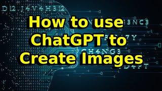 How to Use ChatGPT to Create Images Efficiently