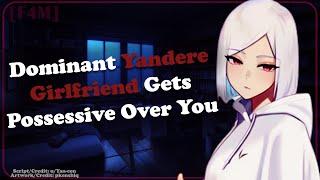 Dominant Yandere Girlfriend Gets Possessive Over You  [F4M] [Yandere][Possessive] [Dominant]