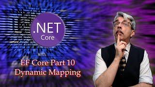 Entity Framework Core Part 10 - Dynamic Mapping