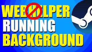 How To Stop Steam Client Webhelper From Running In The Background (Quick Guide)