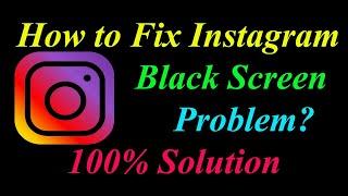 How to Fix Instagram Black Screen Problem Solutions Android & Ios - Fix Instagram Black Screen