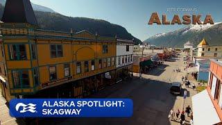 Alaska Spotlight: Skagway