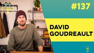 Sans Filtre #137 - David Goudreault