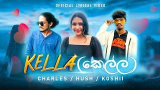 KELLA (කෙල්ල) CHARLES  X HUSH  ft KOSHI (Official lyrical vedio)