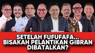 SETELAH FUFUFAFA..... BISAKAH PELANTIKAN GIBRAN DIBATALKAN?