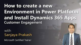 How to create a new Environment in Power Platform and Install Dynamics 365 Customer Engagement Apps