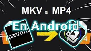 como convertir un archivo mkv a mp4 android sin perder calidad