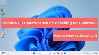 Windows 11 Update Stuck on Checking for Updates? Here's How to Resolve It