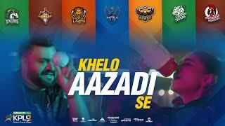 Khelo Aazadi Se | Kingdom Valley KPL Official Anthem 2022 | #AimaBaig #SahirAliBagga