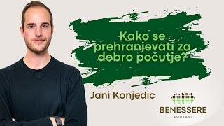 Kako se prehranjevati za dobro počutje? | Jani Konjedic | Podkast Benessere #3