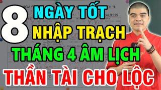 8 Ngày Tốt Nhập Trạch, Về Nhà Mới Tháng 4 Âm Lịch Năm 2024: Được Lộc THẦN TÀI, Tiền về như lũ