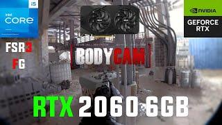 Bodycam RTX 2060 6GB (All Settings Tested 1080p FSR3 FG)