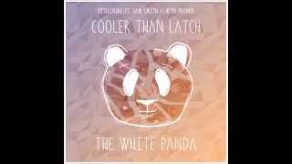 Disclosure - Cooler Than Latch (feat. Sam Smith & Mike Posner) [The White Panda Remix]