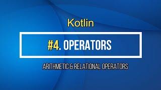 4# Kotlin Operators Tutorial | Arithmetic & Relational Operators Kotlin