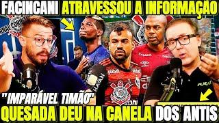 FACINCANI ATRAVESSOU A INFO DO QUESADA! MERCADO DA BOLA NO TIMÃO! NOTICIAS DO CORINTHIANS DE HOJE