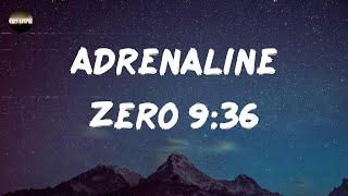 Zero 9:36 - Adrenaline (Lyrics) | All my life I've drowned in adrenaline