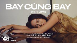 BAY CÙNG BAY | VĂN MAI HƯƠNG FT TUIMI (prod. by HỨA KIM TUYỀN) | MINH TINH ALBUM