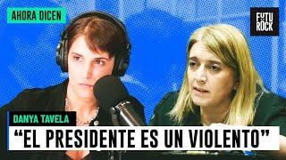 "EL PRESIDENTE ES UN VIOLENTO" | DANYA TAVELA con FLOR HALFON en AHORA DICEN