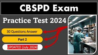 CBSPD Practice Test 2024 Part 2 - 30 Questions & Answers Sterile Processing and Distribution