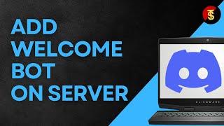 How to Add Welcome Bot on Discord Server