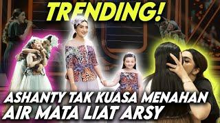 ON TRENDING! ASHANTY NANGIS LIAT ARSY NYANYIKAN LAGU BUNDA!